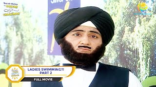 Ladies Swimming  FULL MOVIE  PART 2  Taarak Mehta Ka Ooltah Chashmah  Ep 278 to 282 [upl. by Nnywg]