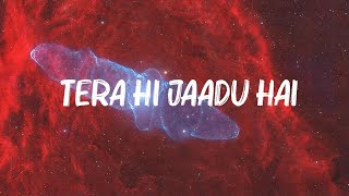 Anirudh Ravichander  Tera Hi Jaadu Hai Lyrics [upl. by Jasmina145]