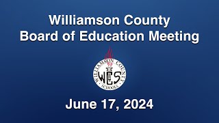 Williamson County Board of Education Meeting  June 17 2024 [upl. by Aihsekin]