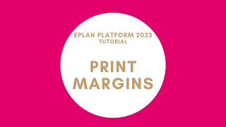 Print Margins  EPLAN New Platform [upl. by Ise251]