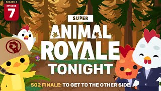 To Get to the Other Side  Super Animal Royale Tonight Season 2 Episode 7 Season Finale [upl. by Euqinu813]