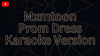 Mxmtoon Prom Dress Karaoke Version [upl. by Adieren]