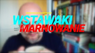 Wstawaki 1427 Marnowanie [upl. by Daj]