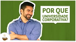 Por que universidade corporativa [upl. by Nemlaz]