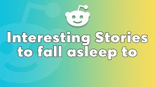 INSOMNIA RELIEF IN 3 MINUTES with Interesting quotReddit Storiesquot  Reddit Stories Compilation [upl. by Adiasteb]