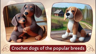 Crochet dogs of the popular breeds Share ideas [upl. by Krissie]