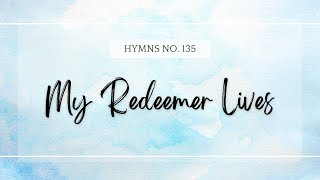 My Redeemer Lives  Latter Day Saint Hymns Sing Along [upl. by Anomas289]