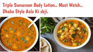 Triple Sunscreen Body LotionDhaba style Aalo ki sbjiRecipeVaselineLovelyTheNatureGirl [upl. by Aihtenak]