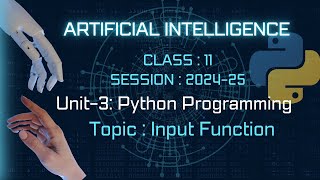 Python Programming Input Function  ARTIFICIAL INTELLIGENCE  Class11 AI Unit3 Python [upl. by Ahsiad807]