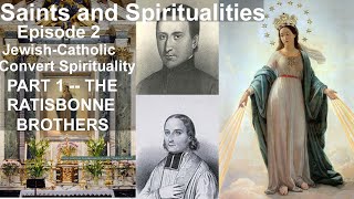 Saints and Spiritualities Episode 2 Part 1  The Conversion of Alphonse Ratisbonne [upl. by Anitsim]