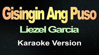 Gisingin Ang Puso  Liezel Garcia Karaoke [upl. by Sihtam]