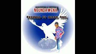 Cedinho ft Irmao JoelNgunda Wena [upl. by Nylirem]