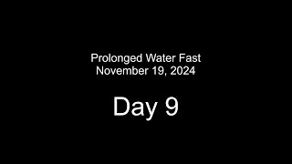 Nov 2024 Water Fast Day 9 [upl. by Haduj]