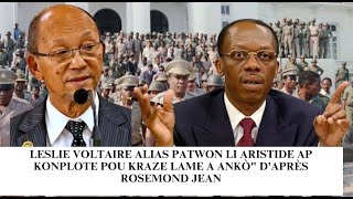 Leslie Voltaire alias Patwon Li Aristide ap konplote pou kraze Lame a ankòquot daprès Rosemond Jean [upl. by Madelin]