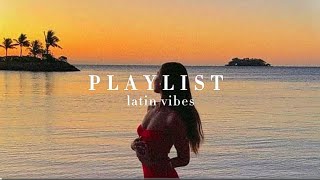 latin vibes  playlist ☀️ [upl. by Becht643]