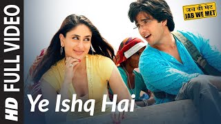 Full Video Yeh Ishq Hai  Jab We Met  Kareena Kapoor Shahid Kapoor  Pritam  Shreya Ghoshal [upl. by Jos522]