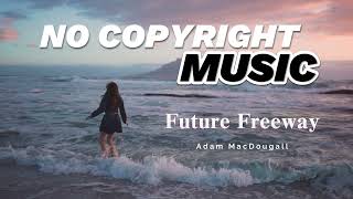 Freeway  Free background Music For You tube Videos No Copyright Download For Content Creators [upl. by Neelahtak]