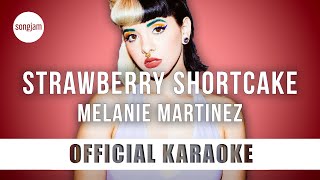 Melanie Martinez  Strawberry Shortcake Official Karaoke Instrumental  SongJam [upl. by Xuerd]