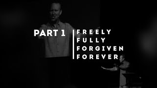 Freely Fully Forgiven Forever  Part 1 Stephen LeBlanc [upl. by Nibaj]