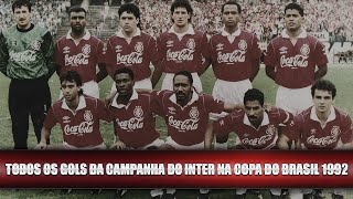 TODOS OS GOLS DA CAMPANHA DO INTER NA COPA DO BRASIL 1992  HD [upl. by Plossl]