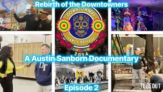 REBIRTH OF THE DOWNTOWNERS A AUSTIN SANBORN DOCUMENTARY  EPISODE 2 [upl. by Emmery]