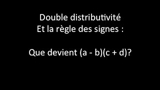 Double distributivité et la règle des signes  que devient la formule abc  d [upl. by Noremak]