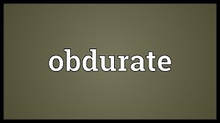 Obdurate Meaning [upl. by Akirret]