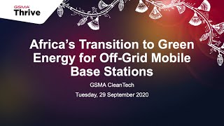 GSMA Thrive Africa Africa’s Transition to Green Energy for OffGrid Mobile Base Stations [upl. by Simons820]