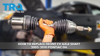 How to Replace Front CV Axle Shaft 20052010 Pontiac G6 [upl. by Ycnaf297]