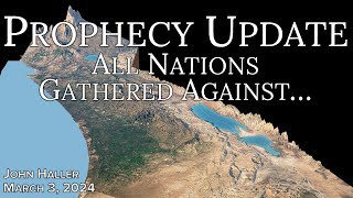 2024 03 03 John Hallers Prophecy Update All Nations Gathered Against [upl. by Boulanger547]