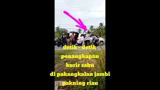 Detik  detik penangkapan kurir sabu di pangkalan jambi sungai pakning riau sabtu 11 juli 2020 [upl. by Budwig]