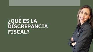 ¿Qué es la DISCREPANCIA FISCAL ¡Te lo explicamos [upl. by Oirramed627]