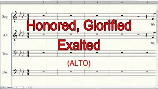 Honored Glorified Exalted  Alto  SATB [upl. by Levitan895]