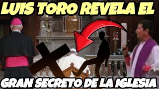 SACERDOTE LUIS TORO REVELA EL SECRETO QUE LA IGLESIA NO QUIERE QUE SEPAS impactantepadreluistoro20 [upl. by Solegna]