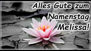 Alles Gute zum Namenstag Melissa Grüße Wünsche Glückwunsch [upl. by Milah]