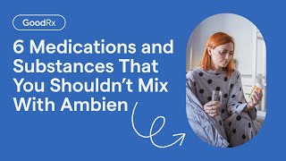 6 Medication and Substances To Avoid While On Ambien  GoodRx [upl. by Odraner]