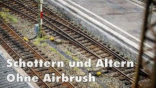 Modelleisenbahn  Gleise und Weichen einschottern und altern ohne Airbrush [upl. by Gus]