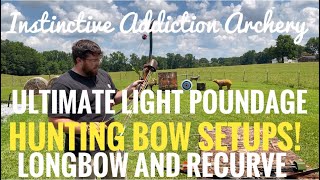 Ultimate Light Poundage Hunting Bow Setups Longbow And Recurve [upl. by Eelyrag]