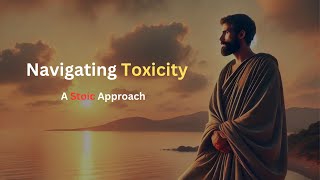 Stoic Guide Handling Toxic People [upl. by Safoelc]