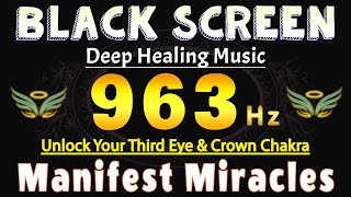 Unlock Your Third Eye amp Crown Chakra 🙏 963 Hz Frequency Spiritual Awakening amp Manifest Miracles [upl. by Hentrich]