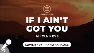 If I Aint Got You  Alicia Keys Lower Key  Piano Karaoke [upl. by Maurene]