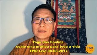 201 Yoga dos Sonhos como uma prática para toda a vida – TWR Live 08082017 [upl. by Chuch]