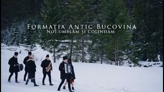 Formația Antic BucovinaNoi umblam și colindam [upl. by Nwahsirhc]