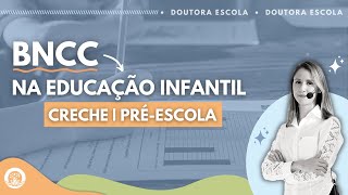 BNCC na Educação Infantil  BNCC na creche  BNCC pré escola  Doutora Escola [upl. by Loggia]