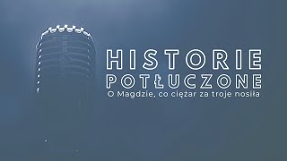 Historie potłuczone 141 O Magdzie co ciężar za troje nosiła [upl. by Persson]