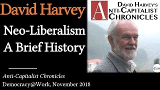 David Harvey A Brief History of NeoLiberalism amp The Financialization of Power  ACC 0103 [upl. by Rome]