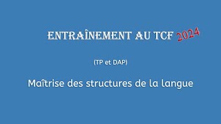 【Entraînement au TCF 2024】 Maîtrise des structures de la langue TP et DAP [upl. by Newbold]