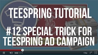 Teespring Tutorials 12Special Trick For Teespring Ad Campaign [upl. by Aissak]