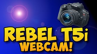 No Capture Card No Problem  Canon T5i DSLR Webcam [upl. by Nivlam388]