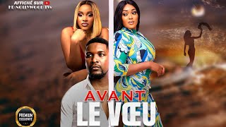 AVANT LE VŒU  Film Nigerian En Francais CompleteFrench Film 247 [upl. by Alaik]